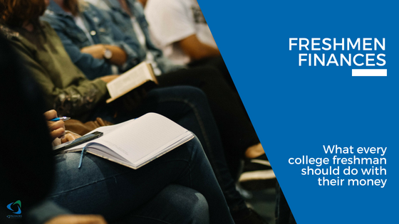 Freshmen Finances: What Every College Freshman Should Do with their Finances